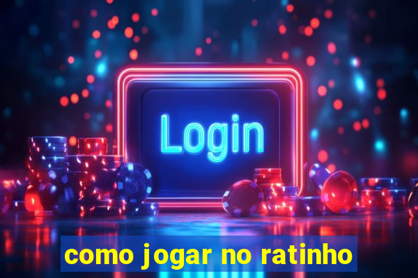 como jogar no ratinho